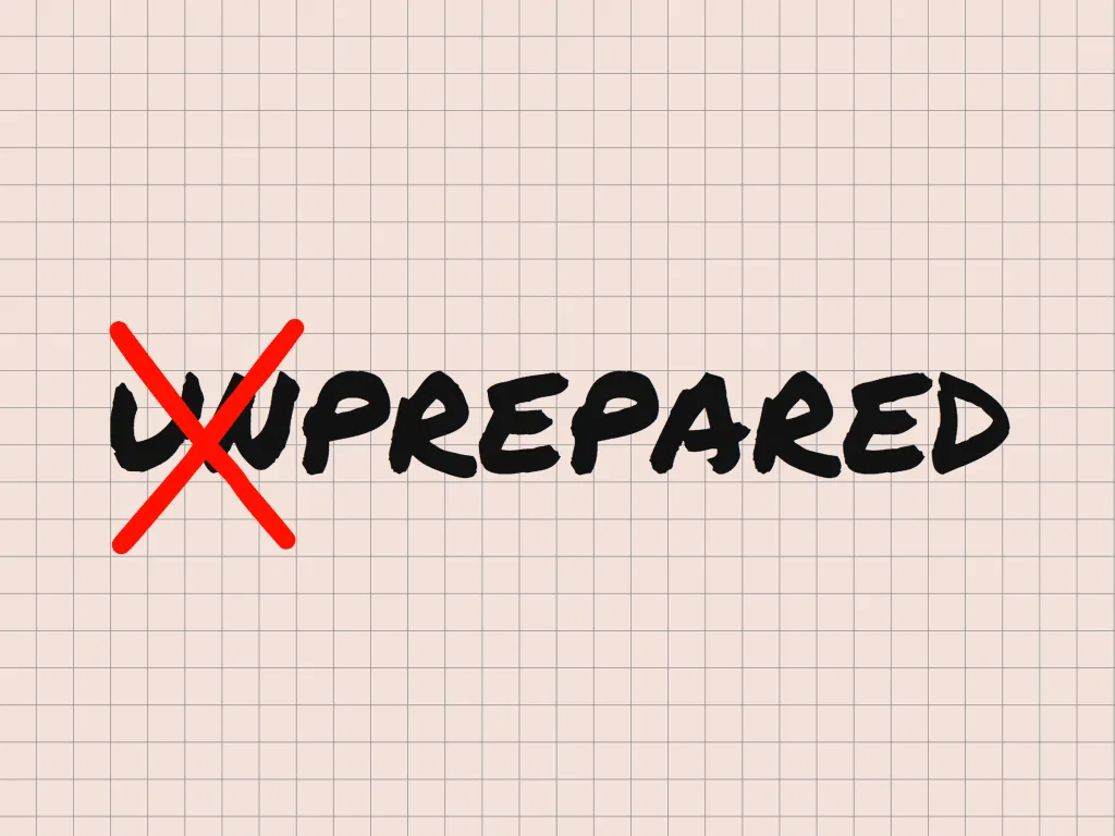 The word unprepared is written on a piece of paper, serving as a reminder to always prioritize being prepared.